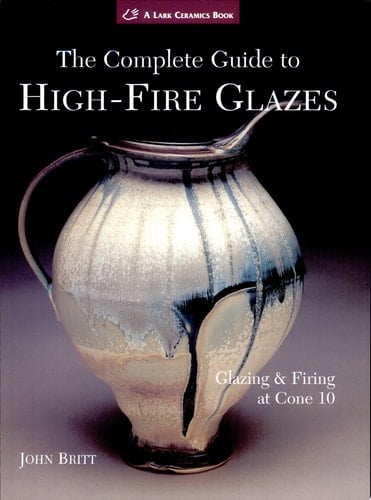 The Complete Guide to High-Fire Glazes