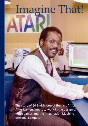 Imagine That!: The story of one of the first African Americans to work in the design of video games and personal computers