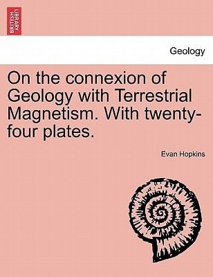 On the connexion of Geology with Terrestrial Magnetism. With twenty-four plates.