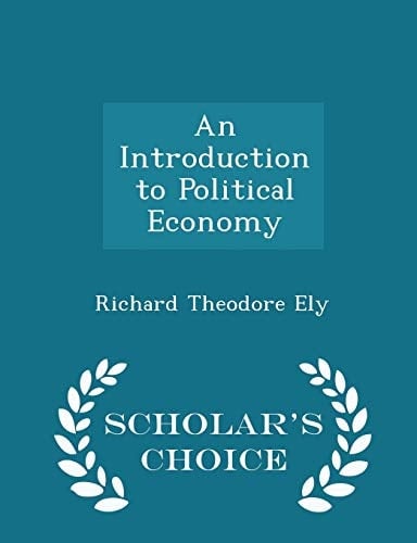 An Introduction to Political Economy - Scholar's Choice Edition