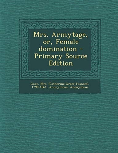 Mrs. Armytage, Or, Female Domination - Primary Source Edition