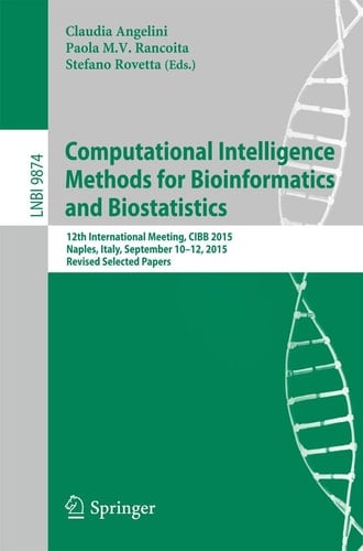 Computational Intelligence Methods for Bioinformatics and Biostatistics 12th International Meeting, CIBB 2015, Naples, Italy, September 10-12, 2015, Revised Selected Papers