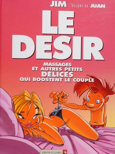 Le désir Massages et autres petits délices qui boostent le couple