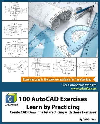 100 AutoCAD Exercises - Learn by Practicing Create CAD Drawings by Practicing with These Exercises