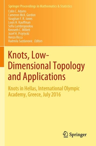 Knots, Low-Dimensional Topology and Applications Knots in Hellas, International Olympic Academy, Greece, July 2016