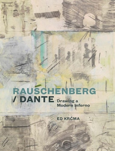 Rauschenberg/Dante Drawing a Modern Inferno