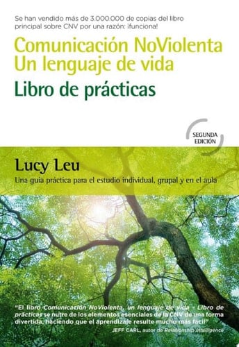 Comunicación NoViolenta, un lenguaje de vida: Libro de prácticas Una guía práctica para el estudio individual, grupal y en el aula