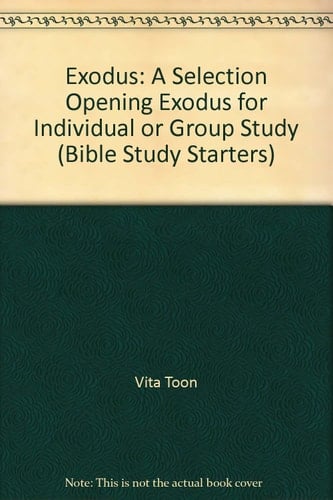 Exodus A Selection Opening Exodus for Individual Or Group Study