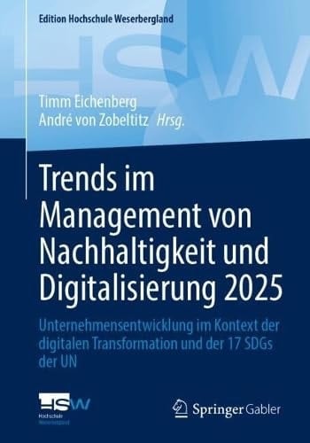 Trends Im Management Von Nachhaltigkeit und Digitalisierung 2025 Unternehmensentwicklung Im Kontext der Digitalen Transformation und der 17 SDGs der Un