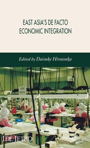 East Asia's De Facto Economic Integration (IDE-JETRO Series)