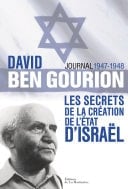 David Ben Gourion. Les secrets de la création de l'Etat d'Israël, journal 1947-1948 les secrets de la création de l'Etat d'Israël, journal 1947-1948