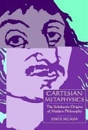 Cartesian Metaphysics: the Late Scholastic Origins of Modern Philosophy