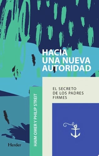 Hacia una nueva autoridad El secreto de los padres firmes