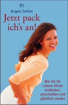 Jetzt pack ich's an! wie Sie Ihr Lebens-Skript entdecken, umschreiben und glücklich werden
