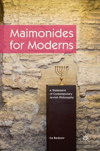 Maimonides for Moderns A Statement of Contemporary Jewish Philosophy