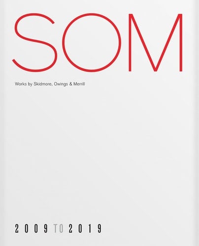 SOM Works by Skidmore, Owings & Merrill, 20092019