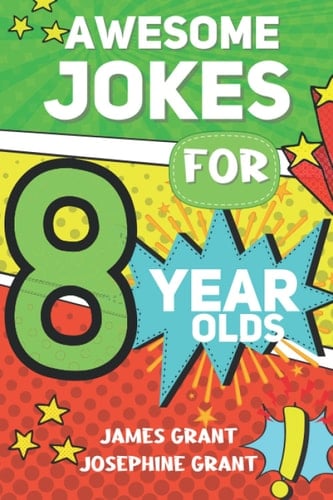 Awesome Jokes For 8-Year-Olds: A Hilarious Joke Book For Kids Filled With Tons of Puns, Riddles, Side Splitters, Facts and Knock Knocks, Gift For Kids (Belly-busting Jokes for Kids)