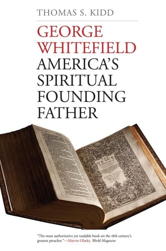 George Whitefield America's Spiritual Founding Father