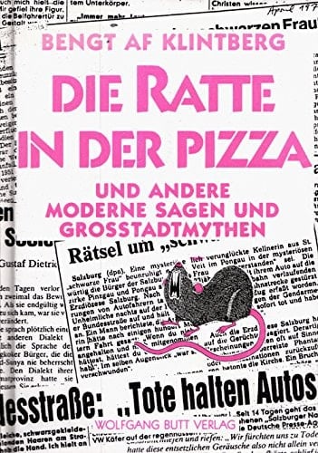 Die Ratte in der Pizza und andere moderne Sagen und Großstadtmythen