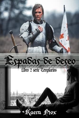 Espadas de Deseo: Serie Templarios. Libro 2. (Spanish Edition)