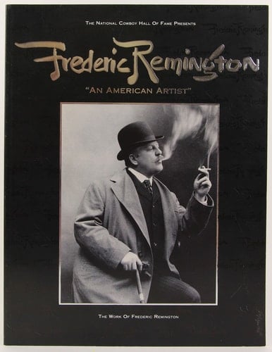 The National Cowboy Hall of Fame Presents Frederic Remington, "an American Artist" Selections from the Frederic Remington Art Museum, Ogdensburg, New York