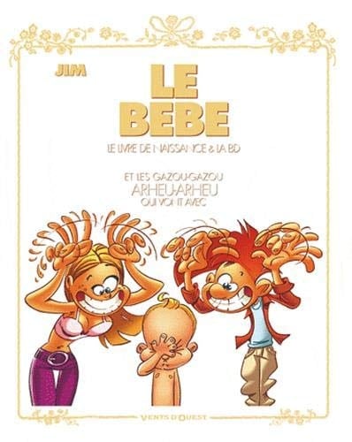 Coffret le bébé Et les gazou-gazou arheu-arheu qui vont avec. Le livre de naissance & la BD