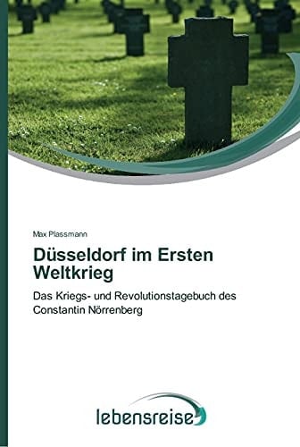 Düsseldorf im Ersten Weltkrieg (German Edition)