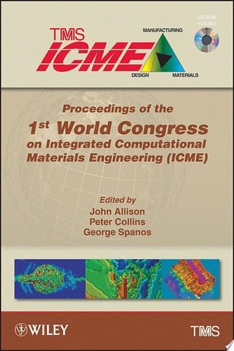 Proceedings of the 1st World Congress on Integrated Computational Materials Engineering (ICME)