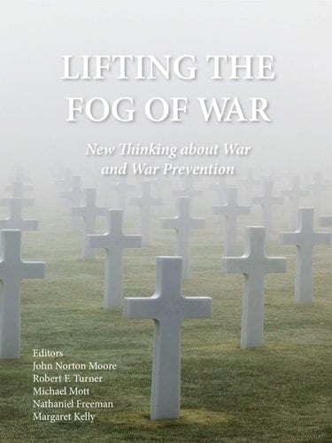Lifting the Fog of War New Thinking about War and War Prevention