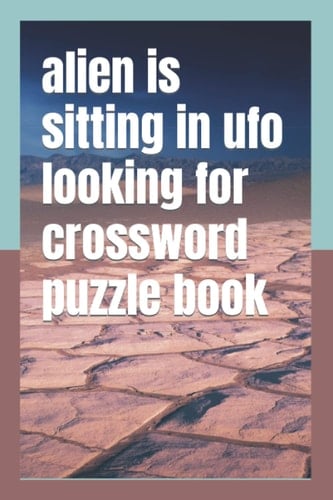 alien is sitting in ufo looking for crossword puzzle book