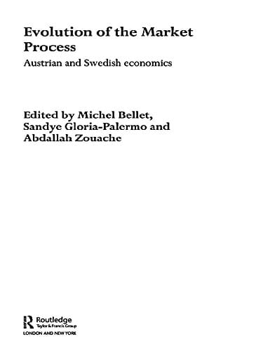 Evolution of the Market Process: Austrian and Swedish Economics (Routledge Studies in the History of Economics Book 70)