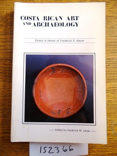 Costa Rican Art and Archaeology: Essays in Honor of Frederick R Mayer