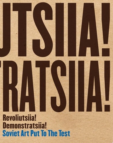 Revoliutsiia! Demonstratsiia! Soviet Art Put to the Test