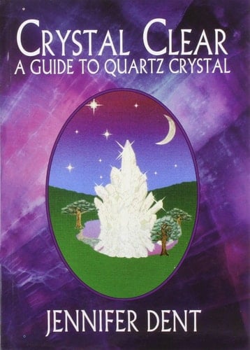Crystal Clear A Guide to Quartz Crystal