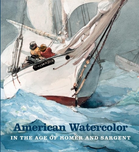 American Watercolor in the Age of Homer and Sargent