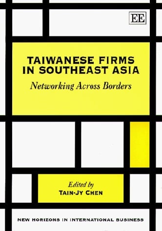 Taiwanese Firms in Southeast Asia: Networking Across Borders (New Horizons in Environmental Economics)