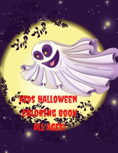 Kids Halloween Coloring Book All Ages Spooky Cute Halloween Coloring Book for Kids All Ages, Toddlers, Preschoolers and Elementary School (Halloween Books for Kids)