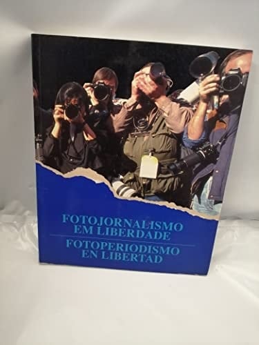 Fotojornalismo Em Liberdade Fotoperiodismo en Libertad: Palácio Foz, Lisboa, Novembro-Dezembro 1992 = Sala de Exposiciones de la Comunidad de Madrid, Enero-Febrero 1993