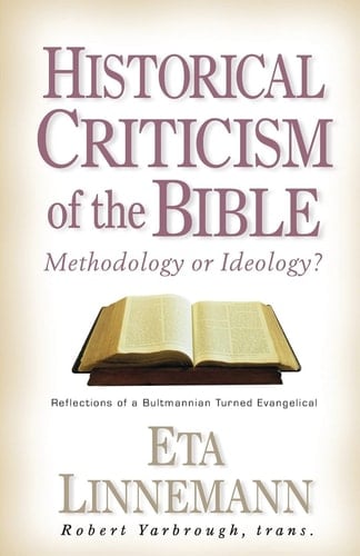 Historical Criticism of the Bible - Methodology Or Ideology Reflections of a Bultmannian Turned Evangelical