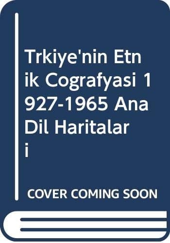 Türkiye'nin etnik coğrafyası 1927-1965 ana dil haritaları