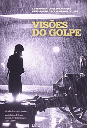 Visões do golpe 12 depoimentos de oficiais que articularam o golpe militar de 1964