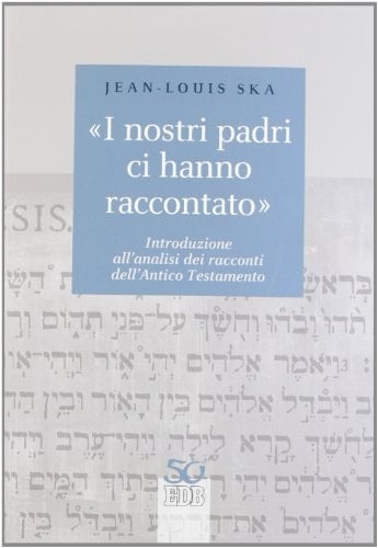 «I nostri padri ci hanno raccontato». Introduzione all'analisi dei racconti dell'Antico Testamento
