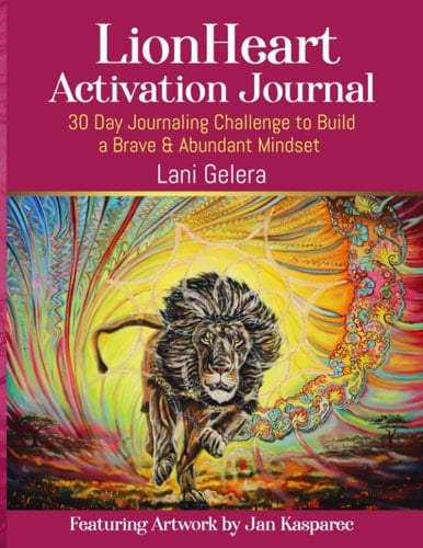 LionHeart Activation Journal 30 Day Journalling Challenge to Build a Brave and Abundant Mindset