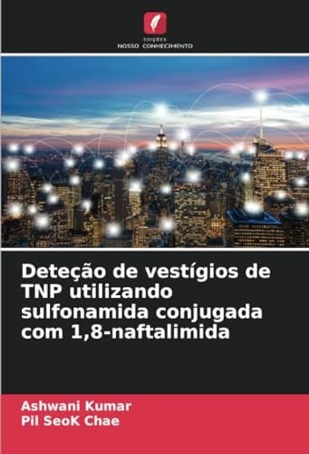 Deteção de vestígios de TNP utilizando sulfonamida conjugada com 1,8-naftalimida (Portuguese Edition)