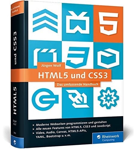HTML5 und CSS3 das umfassende Handbuch ; [moderne Webseiten programmieren und gestalten ; alle neuen Features von HTML5, CSS3 und JavaScript ; Video, Audio, Canvas, HTML5-APIs, YAML, Bootstrap u.v.m.]