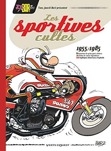 Les Sportives cultes 1955/1985 100 mythiques dévoreuses d'asphalte