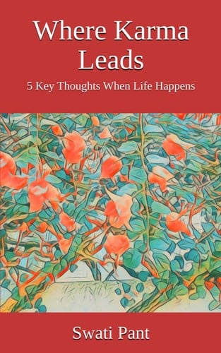 Where Karma Leads 5 Key Thoughts When Life Happens