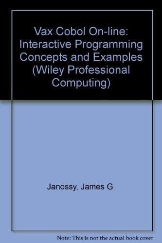 VAX COBOL On-Line: Interactive Programming Concepts and Examples (Wiley Professional Computing)