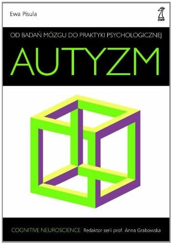 Autyzm od badań mózgu do praktyki psychologicznej