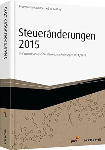Steueränderungen 2015 Umfassende Analyse der steuerlichen Änderungen 2014/2015
